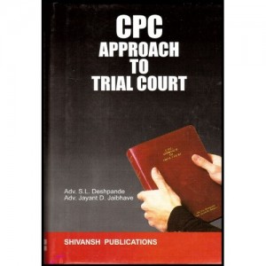 Shivansh Publication's CPC Approach to Trial Court [HB] For B.S.L & L.L.B by S. L. Deshpande